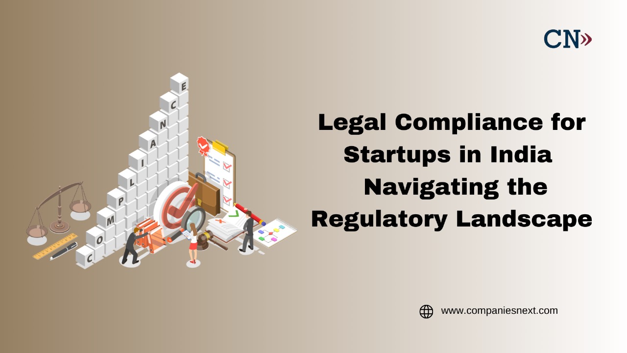 Legal Compliance for Startups in India: Navigating the Regulatory Landscape